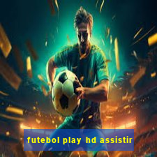 futebol play hd assistir